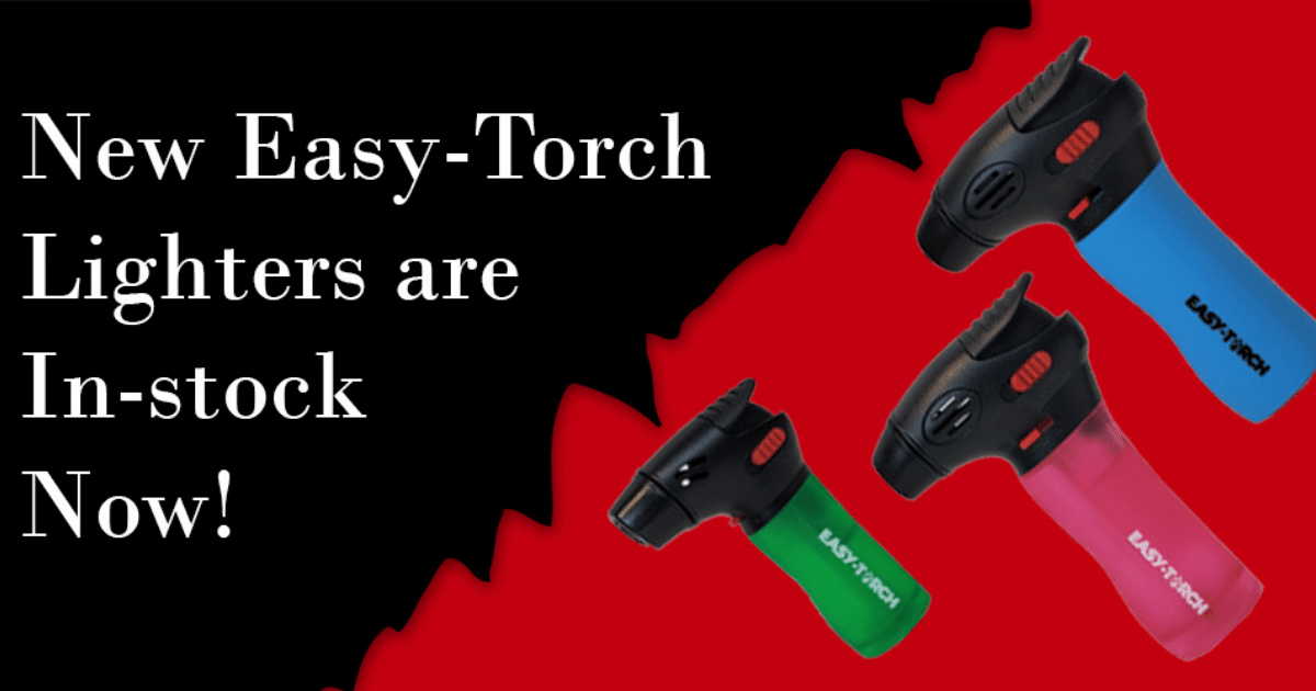 New Easy-Torch Lighters are In-stock now.